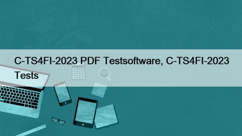 C-TS4FI-2023 PDF Testsoftware, C-TS4FI-2023 Tests