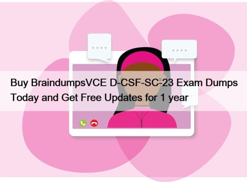 Buy BraindumpsVCE D-CSF-SC-23 Exam Dumps Today and Get Free Updates for 1 year