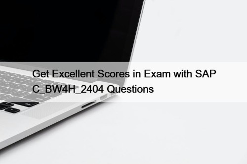 Get Excellent Scores in Exam with SAP C_BW4H_2404 Questions