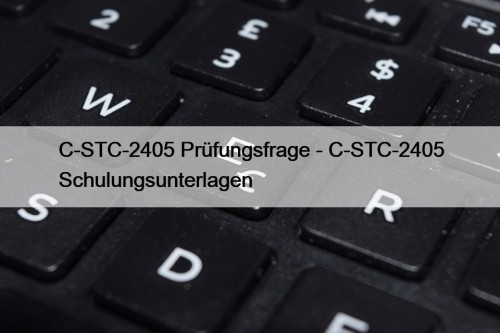 C-STC-2405 Prüfungsfrage - C-STC-2405 Schulungsunterlagen