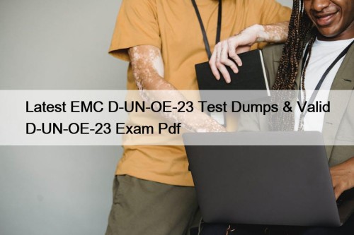 Latest EMC D-UN-OE-23 Test Dumps & Valid D-UN-OE-23 Exam Pdf