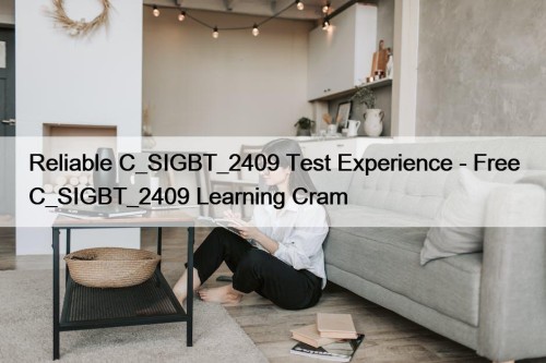 Reliable C_SIGBT_2409 Test Experience - Free C_SIGBT_2409 Learning Cram