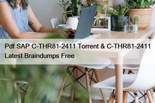 Pdf SAP C-THR81-2411 Torrent & C-THR81-2411 Latest Braindumps Free