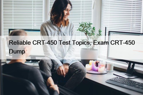 Reliable CRT-450 Test Topics, Exam CRT-450 Dump