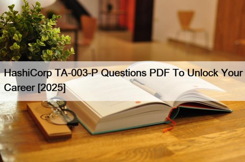 HashiCorp TA-003-P Questions PDF To Unlock Your Career [2025]