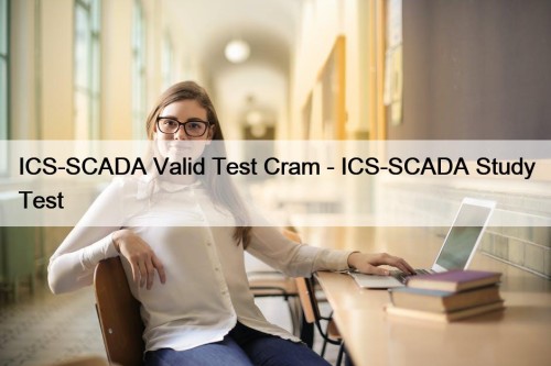 ICS-SCADA Valid Test Cram - ICS-SCADA Study Test