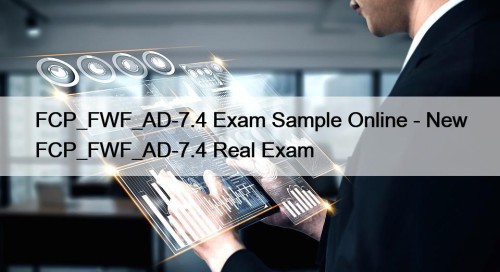 FCP_FWF_AD-7.4 Exam Sample Online - New FCP_FWF_AD-7.4 Real Exam