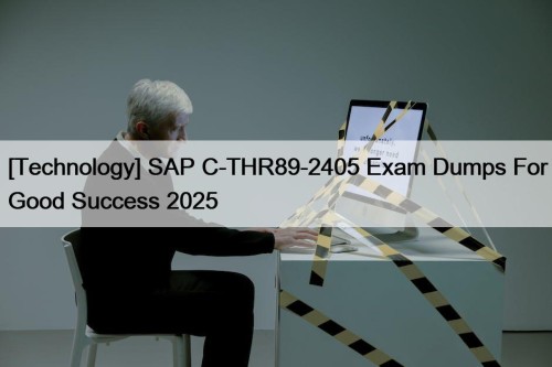 [Technology] SAP C-THR89-2405 Exam Dumps For Good Success 2025