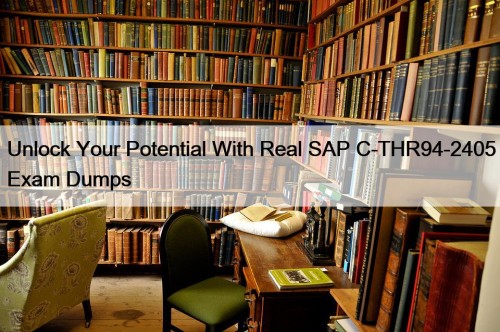 Unlock Your Potential With Real SAP C-THR94-2405 Exam Dumps