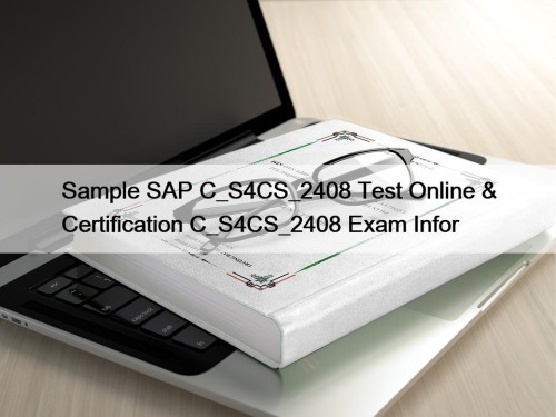 Sample SAP C_S4CS_2408 Test Online & Certification C_S4CS_2408 Exam Infor