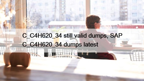 C_C4H620_34 still valid dumps, SAP C_C4H620_34 dumps latest