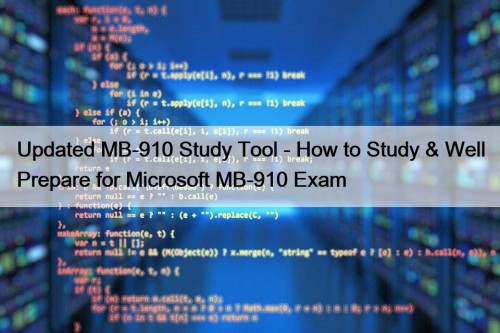 Updated MB-910 Study Tool - How to Study & Well Prepare for Microsoft MB-910 Exam