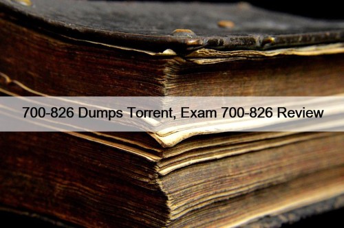 700-826 Dumps Torrent, Exam 700-826 Review