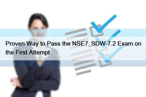 Proven Way to Pass the NSE7_SDW-7.2 Exam on the First Attempt