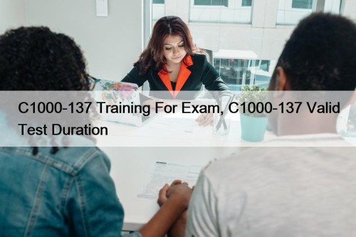 C1000-137 Training For Exam, C1000-137 Valid Test Duration