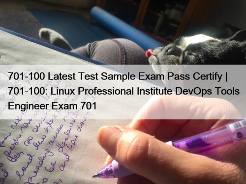 701-100 Latest Test Sample Exam Pass Certify | 701-100: Linux Professional Institute DevOps Tools Engineer Exam 701